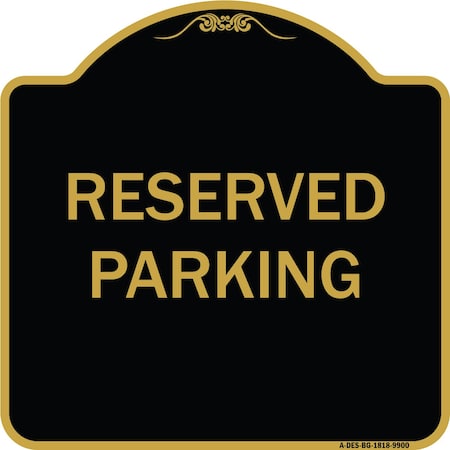 Signmission Designer Series Sign-Reserved Parking, Black & Gold Heavy-Gauge Aluminum, 18" x 18", BG-1818-9900 A-DES-BG-1818-9900